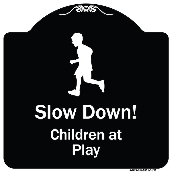 Designer Series-Slow Down Children Play Black & White Heavy-Gauge Aluminum, 18" x 18", BW-1818-9891